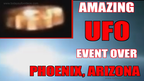 Amazing UFO Event Captured On Video Over Phoenix Arizona